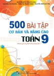 500 BÀI TẬP CƠ BẢN VÀ NÂNG CAO TOÁN LỚP 9 (Đánh giá và phát triển năng lực - Dùng chung cho các bộ SGK hiện hành)